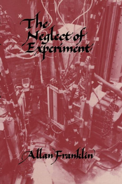 The Neglect of Experiment / Edition 1