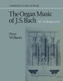 The Organ Music of J. S. Bach: Volume 3, A Background