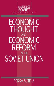 Title: Economic Thought and Economic Reform in the Soviet Union, Author: Pekka Sutela