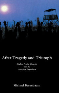 Title: After Tragedy and Triumph: Essays in Modern Jewish Thought and the American Experience, Author: Michael Berenbaum