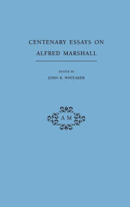 Title: Centenary Essays on Alfred Marshall, Author: John K. Whitaker