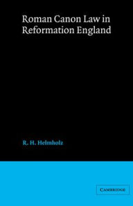 Title: Roman Canon Law in Reformation England, Author: R. H. Helmholz