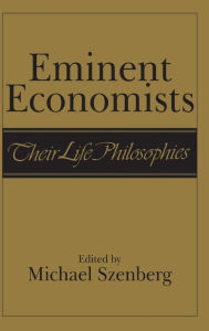 Title: Eminent Economists: Their Life Philosophies, Author: Michael Szenberg