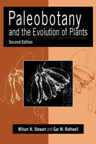 Title: Paleobotany and the Evolution of Plants / Edition 2, Author: Wilson N. Stewart