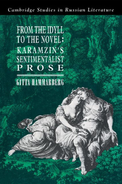 From the Idyll to the Novel: Karamzin's Sentimentalist Prose