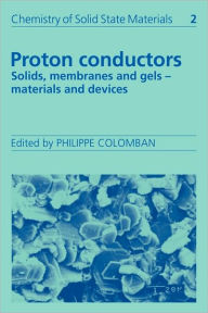 Title: Proton Conductors: Solids, Membranes and Gels - Materials and Devices, Author: Philippe Colomban