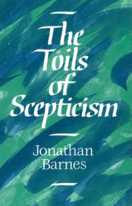 Title: The Toils of Scepticism, Author: Jonathan Barnes