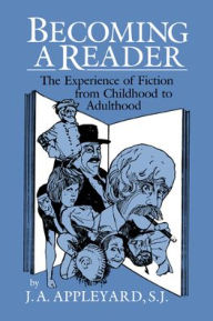 Title: Becoming a Reader: The Experience of Fiction from Childhood to Adulthood, Author: J. A. Appleyard