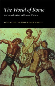 Title: The World of Rome: An Introduction to Roman Culture, Author: Peter V. Jones