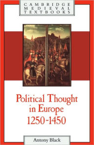 Title: Political Thought in Europe, 1250-1450, Author: Antony Black