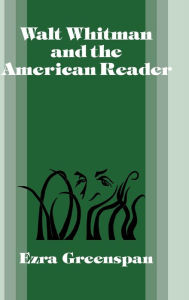 Title: Walt Whitman and the American Reader, Author: Ezra Greenspan