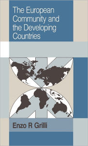 Title: The European Community and the Developing Countries, Author: Enzo R. Grilli