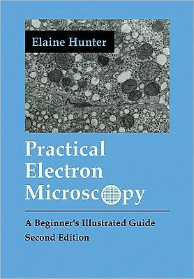 Practical Electron Microscopy: A Beginner's Illustrated Guide / Edition 2