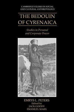 The Bedouin of Cyrenaica: Studies in Personal and Corporate Power