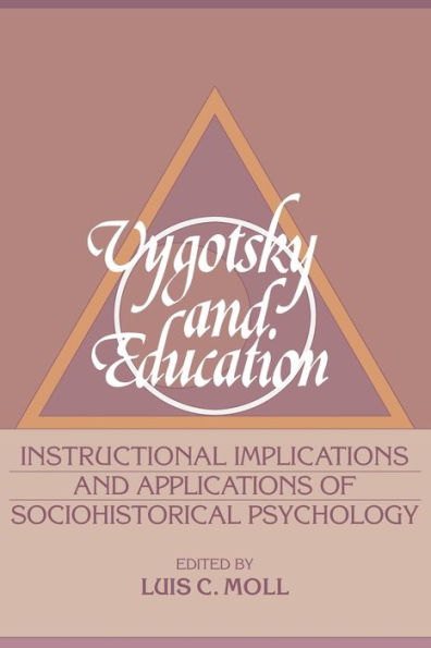 Vygotsky and Education: Instructional Implications and Applications of Sociohistorical Psychology / Edition 1