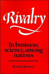 Title: Rivalry: In Business, Science, among Nations, Author: Reuven Brenner