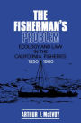 The Fisherman's Problem: Ecology and Law in the California Fisheries, 1850-1980