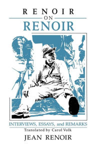 Title: Renoir on Renoir: Interviews, Essays, and Remarks, Author: Jean Renoir
