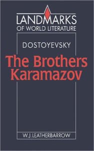 Title: Dostoyevsky: The Brothers Karamazov, Author: William J. Leatherbarrow