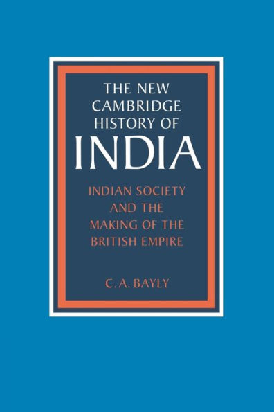 Indian Society and the Making of the British Empire / Edition 1
