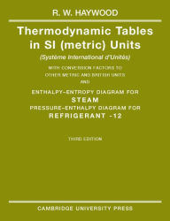 Title: Thermodynamic Tables in SI (Metric) Units / Edition 3, Author: R. W. Haywood