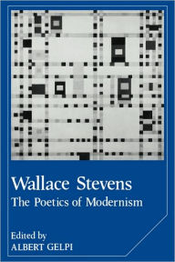 Title: Wallace Stevens: The Poetics of Modernism, Author: Albert Gelpi