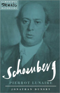 Title: Schoenberg: Pierrot Lunaire, Author: Jonathan Dunsby