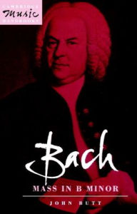 Title: Bach: Mass in B Minor, Author: John Butt