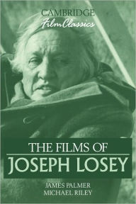 Title: The Films of Joseph Losey, Author: James Palmer