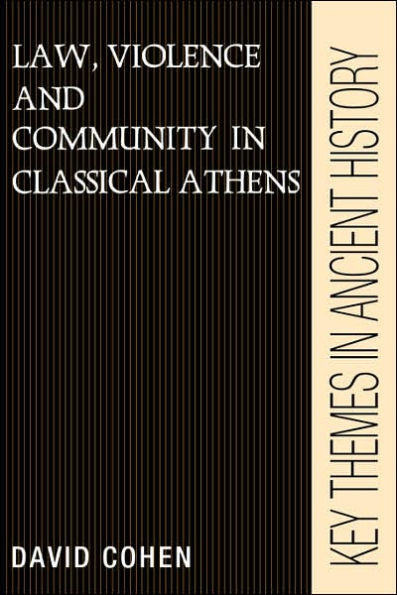 Law, Violence, and Community in Classical Athens / Edition 1