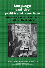 Title: Language and the Politics of Emotion, Author: Catherine A. Lutz