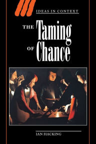 Title: The Taming of Chance / Edition 1, Author: Ian Hacking
