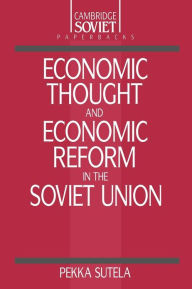 Title: Economic Thought and Economic Reform in the Soviet Union, Author: Pekka Sutela