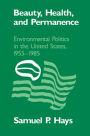 Beauty, Health, and Permanence: Environmental Politics in the United States, 1955-1985 / Edition 1