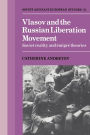 Vlasov and the Russian Liberation Movement: Soviet Reality and Emigré Theories