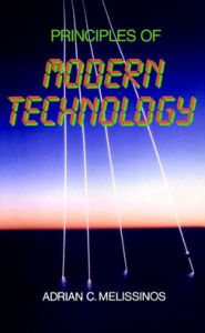 Title: Principles of Modern Technology, Author: Adrian C. Melissinos