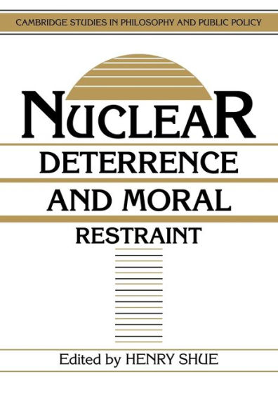 Nuclear Deterrence and Moral Restraint: Critical Choices for American Strategy