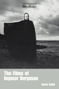 Title: The Films of Ingmar Bergman / Edition 1, Author: Jesse Kalin