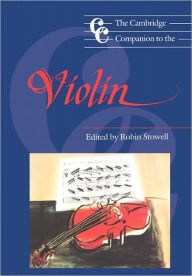 Title: The Cambridge Companion to the Violin, Author: Robin Stowell