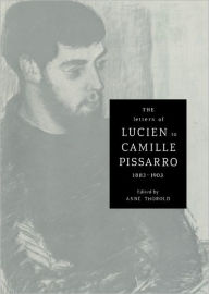 Title: The Letters of Lucien to Camille Pissarro, 1883-1903, Author: Lucien Pissarro