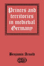 Princes and Territories in Medieval Germany