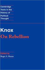 Title: Knox: On Rebellion, Author: John Knox