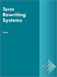 Title: Term Rewriting Systems / Edition 1, Author: Terese