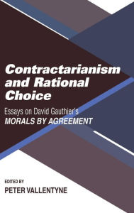 Title: Contractarianism and Rational Choice: Essays on David Gauthier's Morals by Agreement, Author: Peter Vallentyne