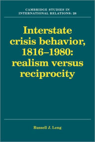 Title: Interstate Crisis Behavior, 1816-1980, Author: Russell J. Leng