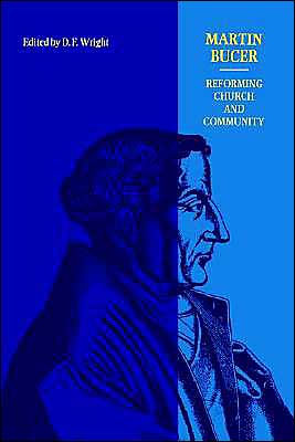 Martin Bucer: Reforming Church and Community