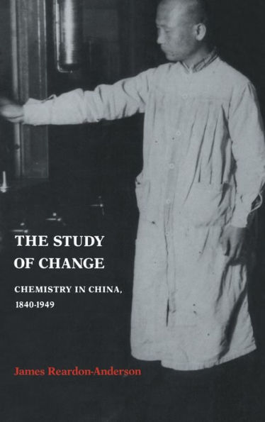 The Study of Change: Chemistry in China, 1840-1949