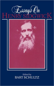 Title: Essays on Henry Sidgwick, Author: Bart Schultz
