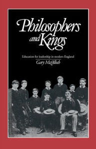 Title: Philosophers and Kings: Education for Leadership in Modern England, Author: Gary McCulloch