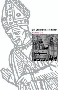 Title: The Theology of John Fisher, Author: Richard Rex